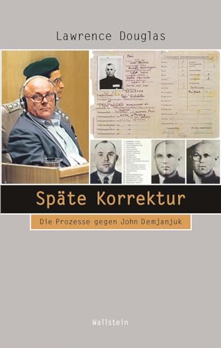 Späte Korrektur: Die Prozesse gegen John Demjanjuk (Beiträge zur Geschichte des 20. Jahrhunderts) von Wallstein Verlag GmbH